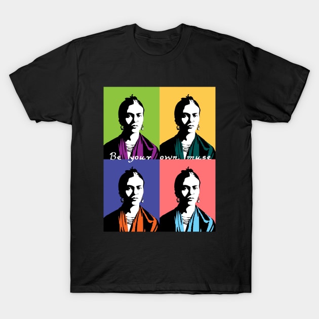 Frida Kahlo: be your own muse T-Shirt by candhdesigns